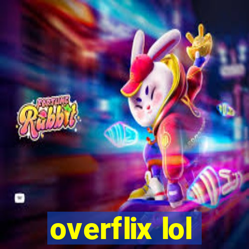 overflix lol